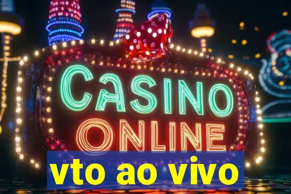 vto ao vivo